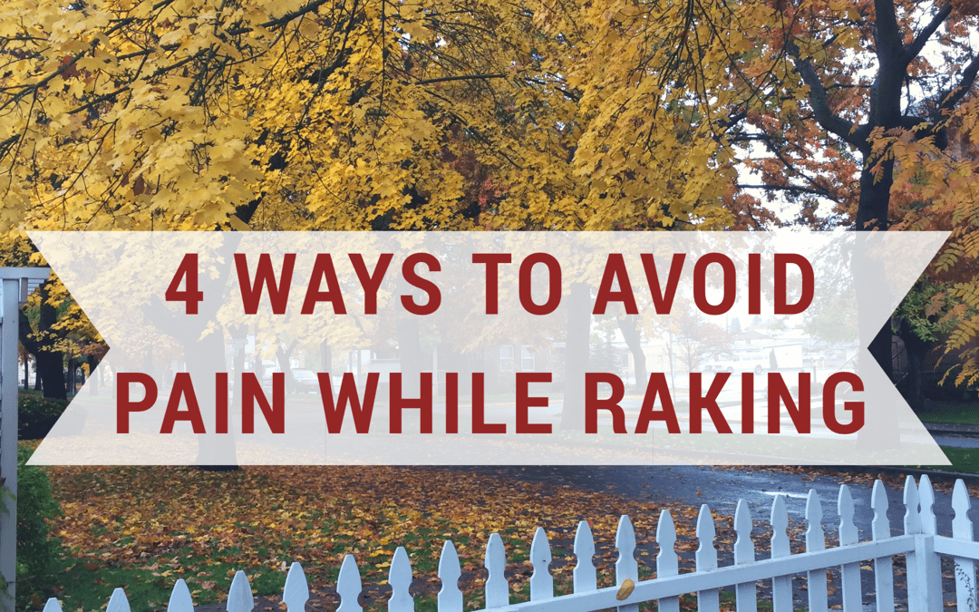 4 Ways to Avoid Pain While Raking Leaves