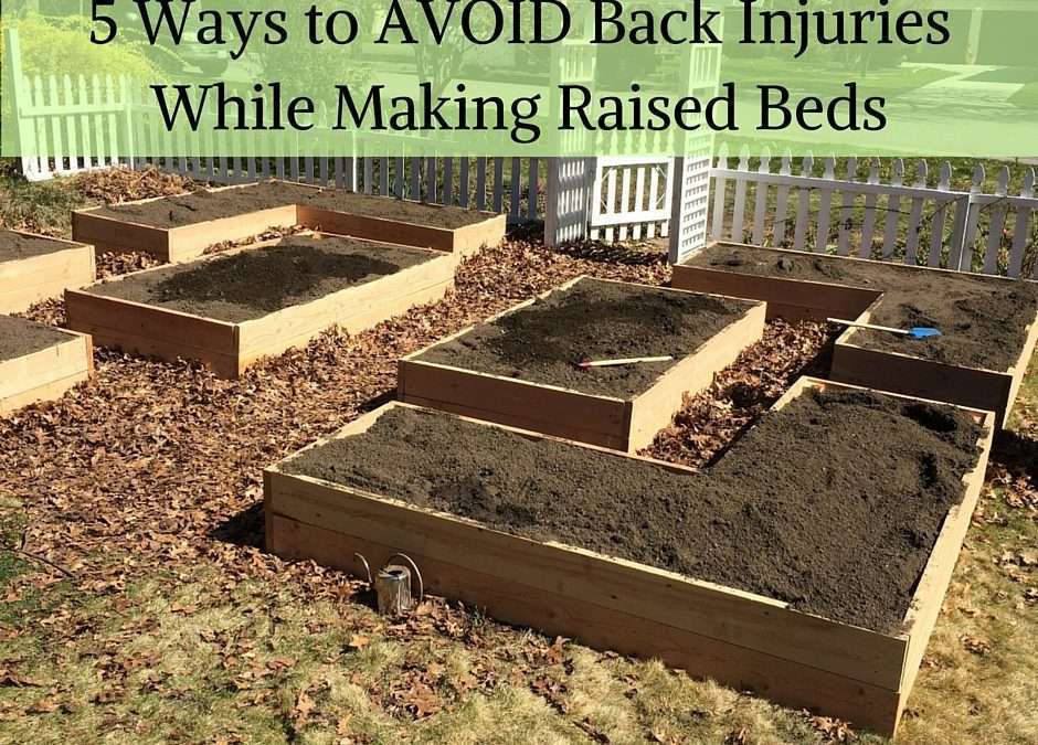 5 Ways to AVOID Back Injuries While Making Raised Beds