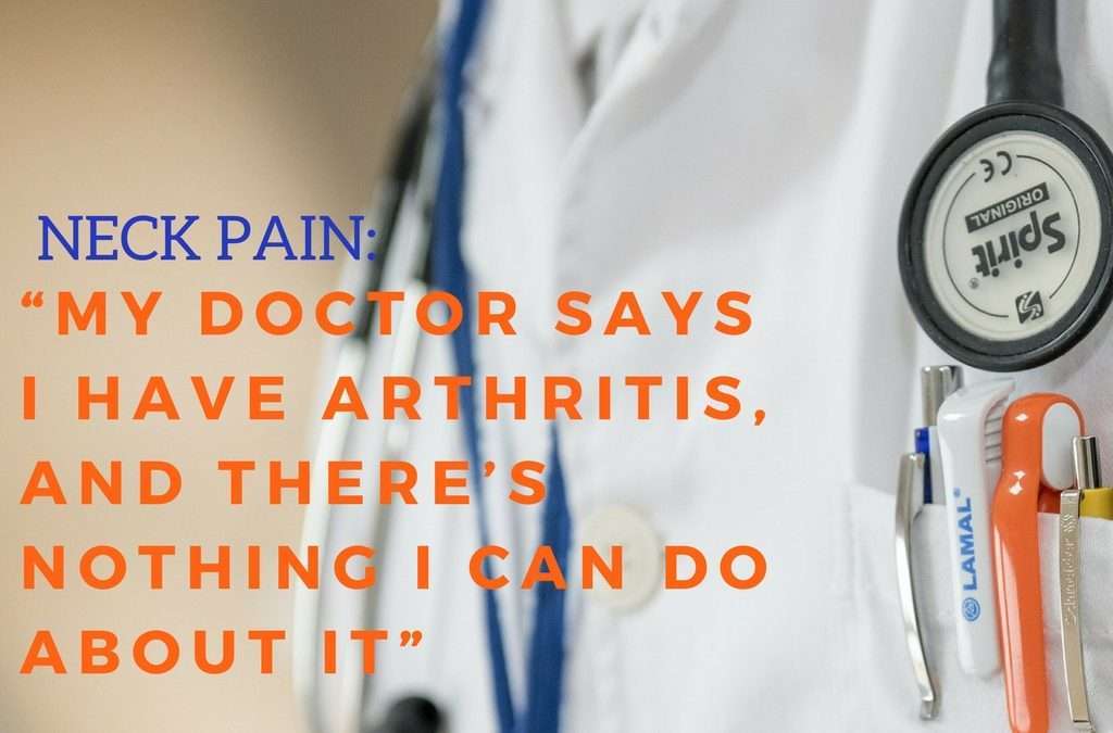 “My Doctor Says I Have Arthritis (Neck), and There’s Nothing I Can Do About It”