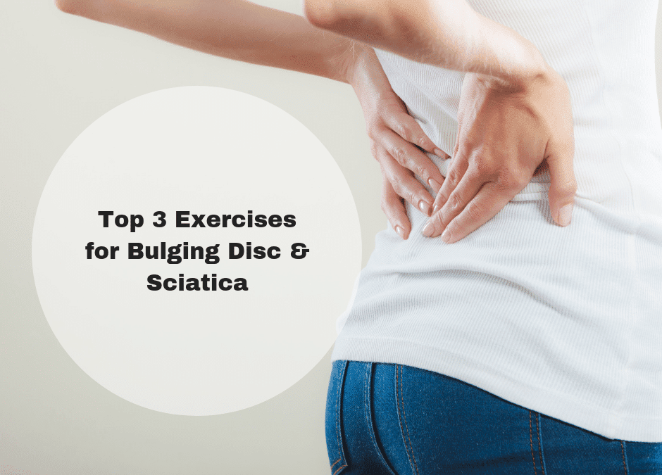 Top 3 Exercises for Bulging Disc & Sciatica (plus video)