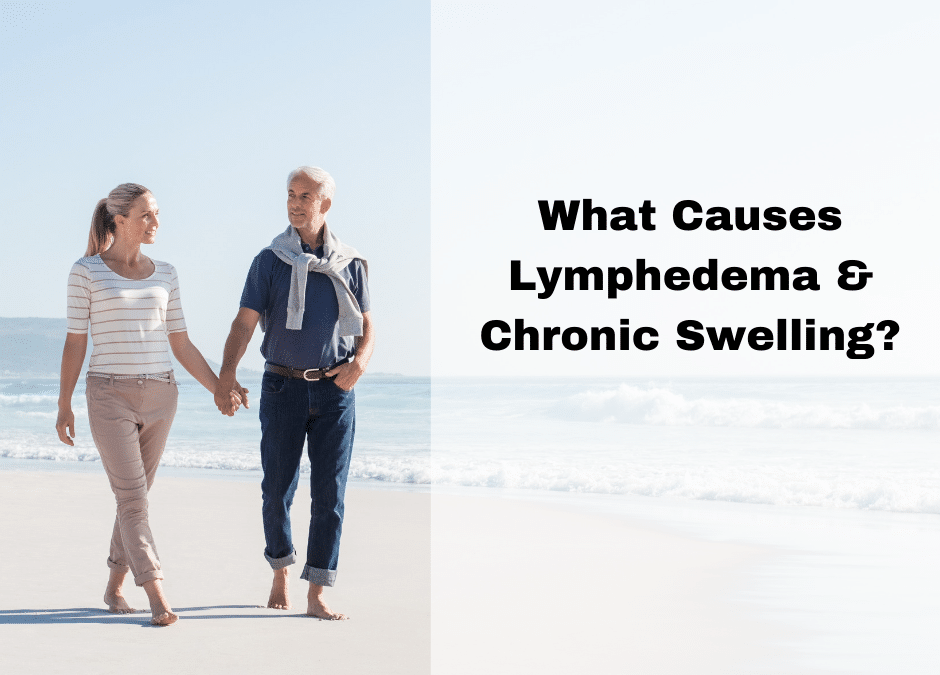 What Causes Lymphedema & Chronic Swelling?