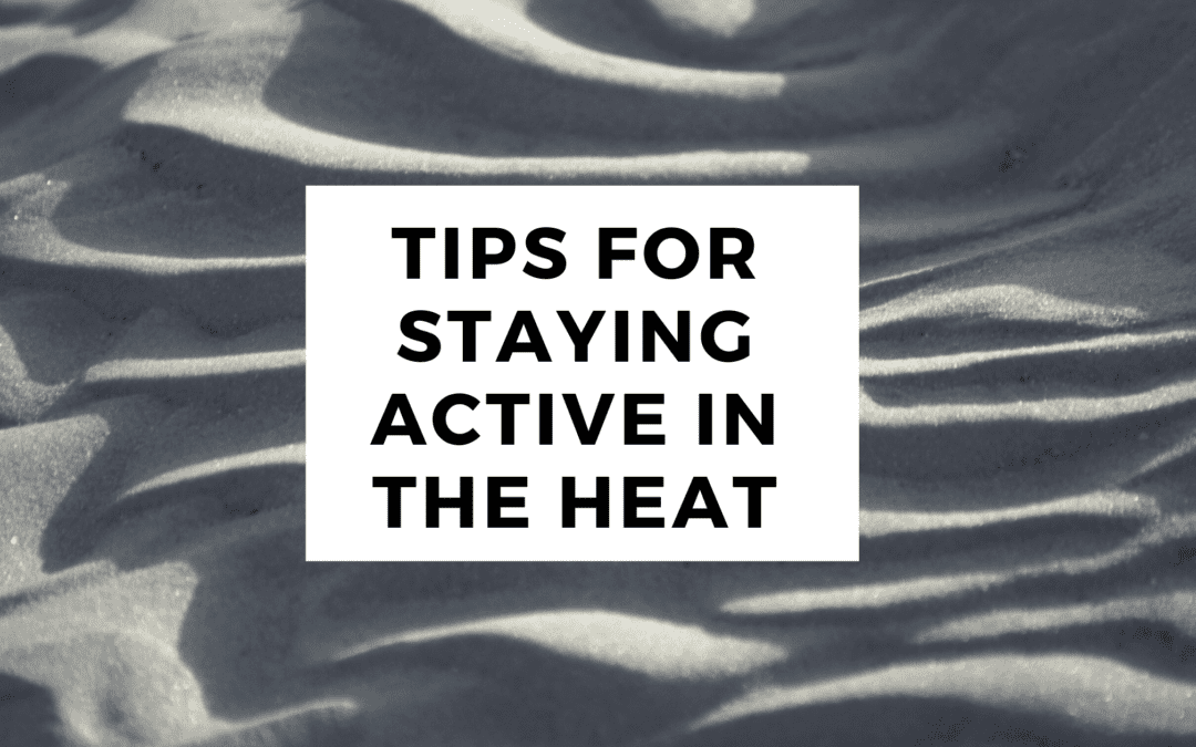 Tips for Staying Active in the Heat