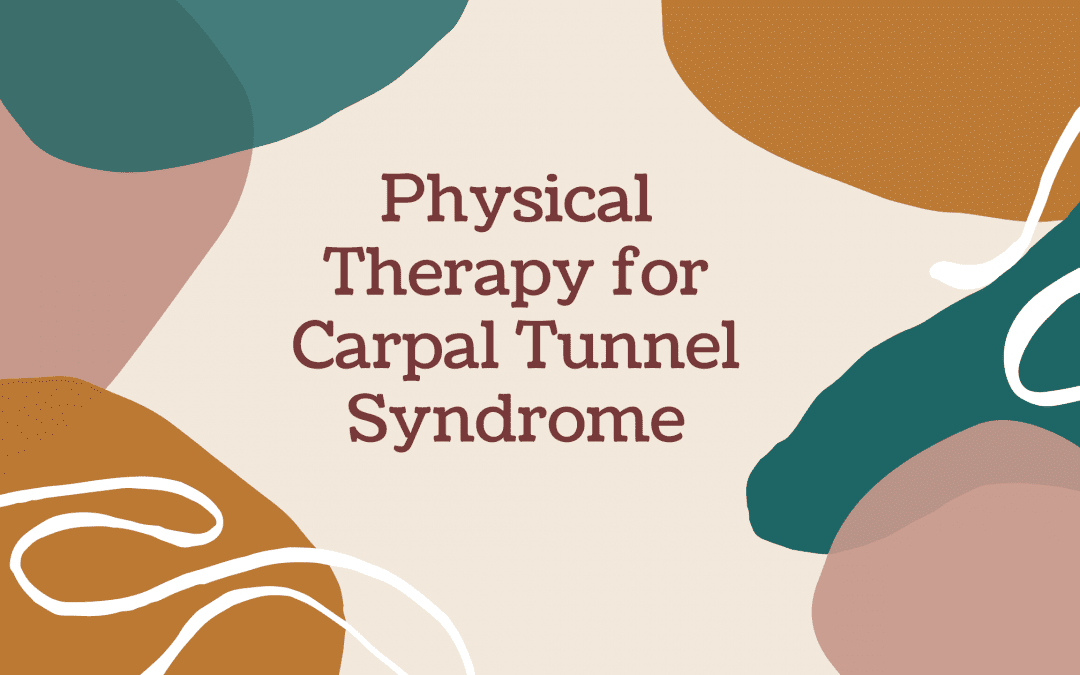 How Can PT for Carpal Tunnel Syndrome Help Me?