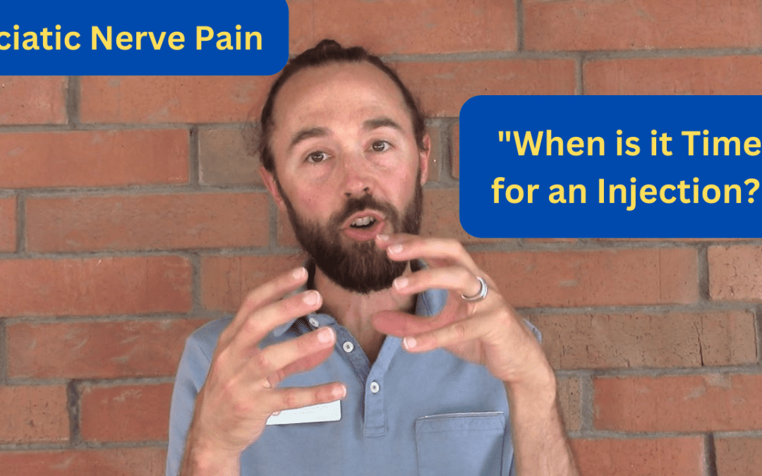 Sciatic Nerve Pain – “When is it Time for an Injection?”