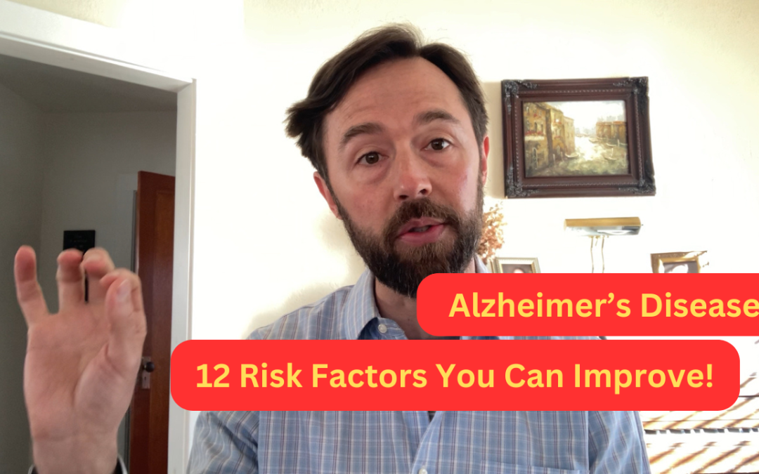 Alzheimer’s Disease – 12 “Risk Factors” You Can Improve!