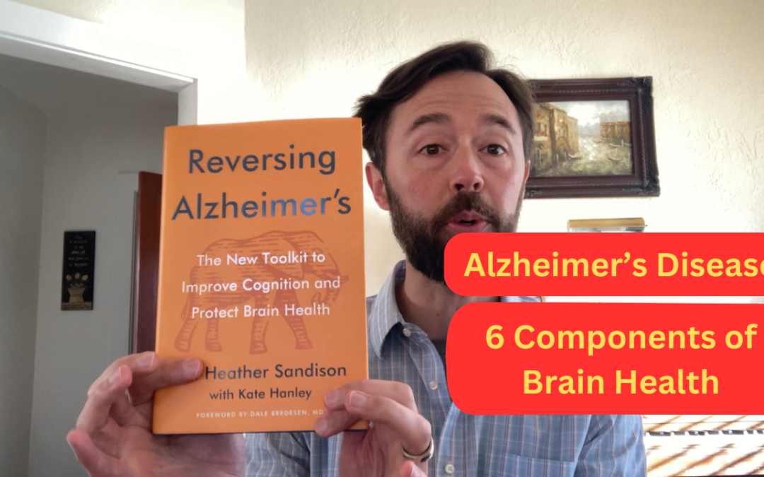 Alzheimer’s Disease – 6 Components of Brain Health