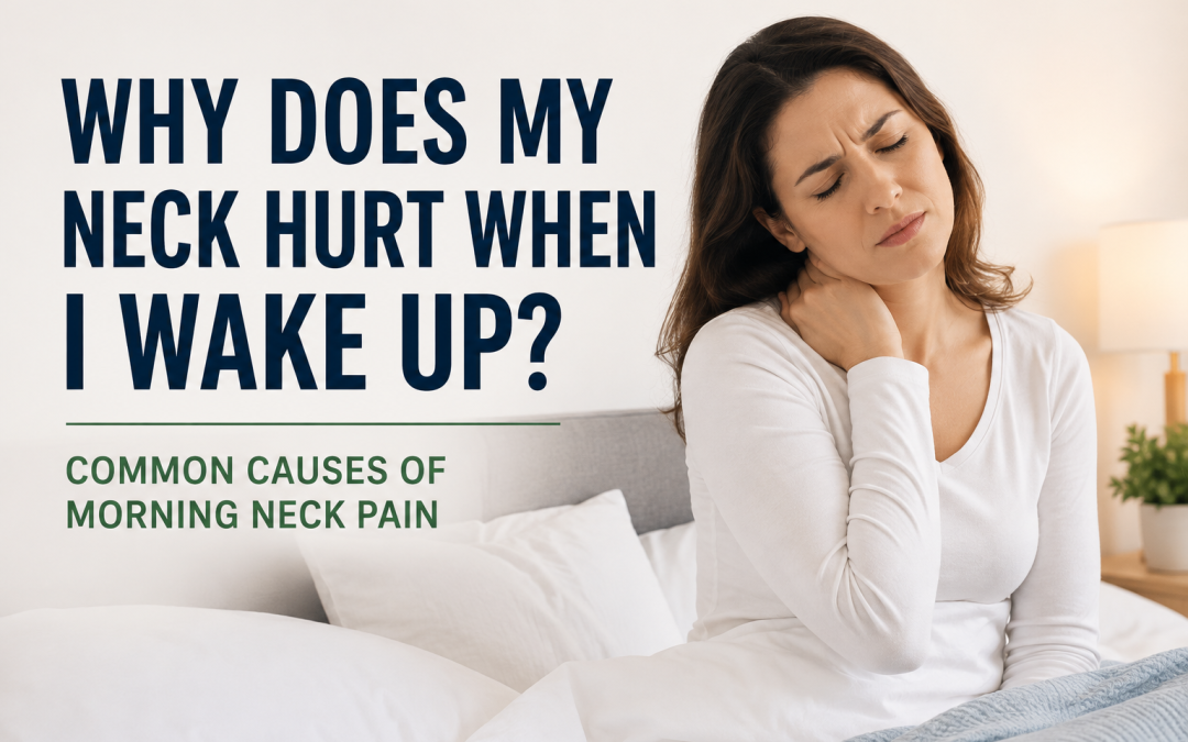 Why Does My Neck Hurt When I Wake Up? Common Causes of Morning Neck Pain